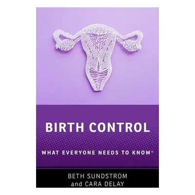 "Birth Control: What Everyone Needs to Know(r)" - "" ("Sundstrom Beth L.")(Paperback)