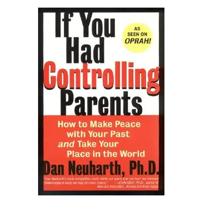 "If You Had Controlling Parents: How to Make Peace with Your Past and Take Your Place in the Wor