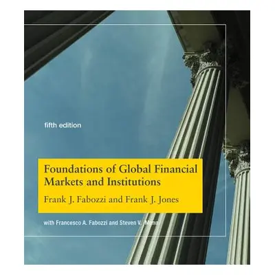 "Foundations of Global Financial Markets and Institutions, Fifth Edition" - "" ("Fabozzi Frank J