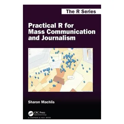 "Practical R for Mass Communication and Journalism" - "" ("Machlis Sharon")(Paperback)