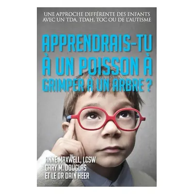 "Apprendrais-tu un poisson grimper un arbre? (French)" - "" ("Douglas Gary M.")(Paperback)