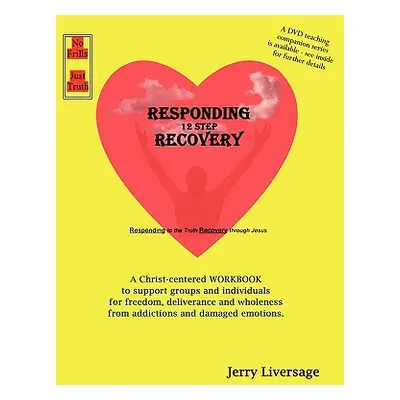 "Responding 12-Step Recovery" - "" ("Liversage Jerry J.")(Paperback)