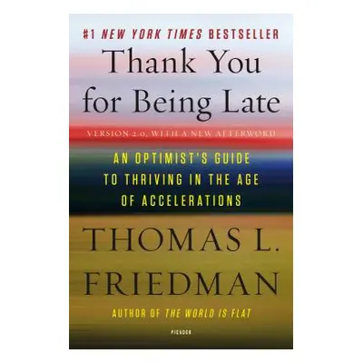 "Thank You for Being Late: An Optimist's Guide to Thriving in the Age of Accelerations