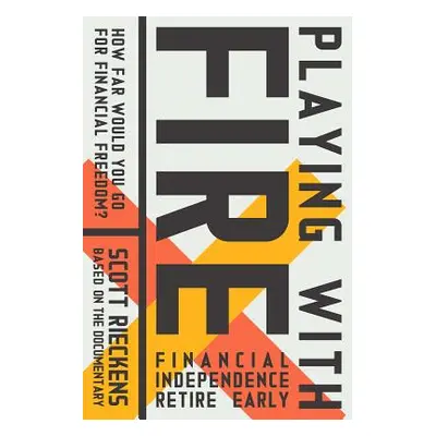 "Playing with Fire (Financial Independence Retire Early): How Far Would You Go for Financial Fre