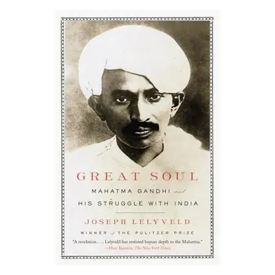 "Great Soul: Mahatma Gandhi and His Struggle with India" - "" ("Lelyveld Joseph")(Paperback)