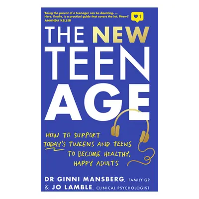 "The New Teen Age: How to Support Today's Tweens and Teens to Become Healthy, Happy Adults" - ""