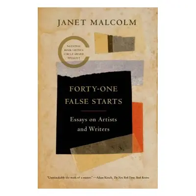 "Forty-One False Starts: Essays on Artists and Writers" - "" ("Malcolm Janet")(Paperback)