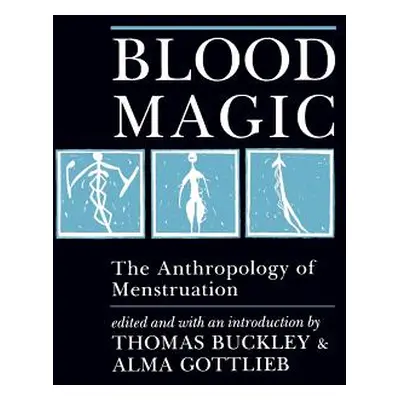 "Blood Magic: The Anthropology of Menstruation" - "" ("Buckley Thomas")(Paperback)