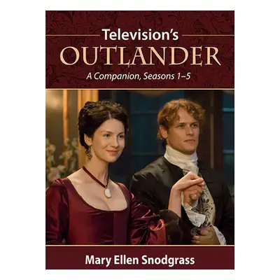 "Television's Outlander: A Companion, Seasons 1-5" - "" ("Snodgrass Mary Ellen")(Paperback)