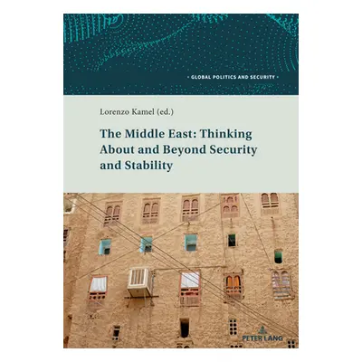 "The Middle East: Thinking about and Beyond Security and Stability" - "" ("Kamel Lorenzo")(Paper