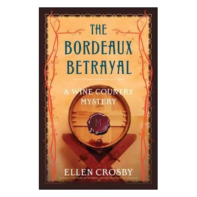 "The Bordeaux Betrayal: A Wine Country Mystery" - "" ("Crosby Ellen")(Paperback)