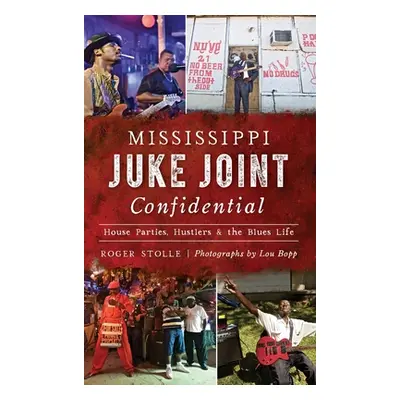 "Mississippi Juke Joint Confidential: House Parties, Hustlers and the Blues Life" - "" ("Stolle 