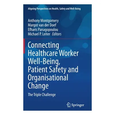 "Connecting Healthcare Worker Well-Being, Patient Safety and Organisational Change: The Triple C