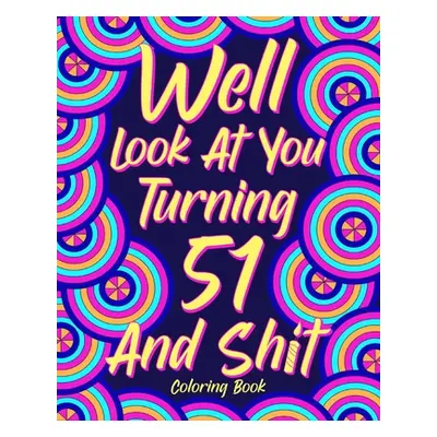 "Well Look at You Turning 51 and Shit" - "" ("Paperland")(Paperback)