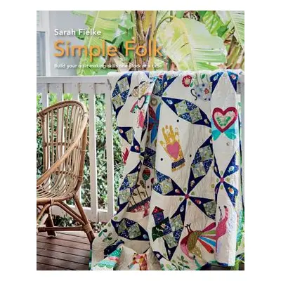 "Simple Folk Quilt Pattern with instructional videos" - "" ("Fielke Sarah")(Paperback)