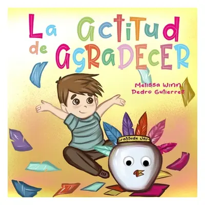 "La Actitud de Agradecer: Libros de Accion de Gracias Para Ninos, Cuentos Infantiles en Espaol P