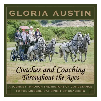 "Coaches and Coaching Throughout the Ages: A journey through the history of conveyance to the mo