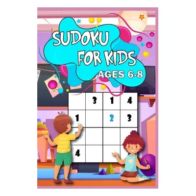 "Sudoku for Kids age 6-8: Learn the Sudoku Way 200 puzzled with solutions, 4x4 size, from easy t