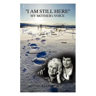 "I Am Still Here: My Mother's Voice" - "" ("Knopfler Clara")(Paperback)