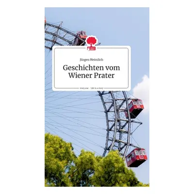 "Geschichten vom Wiener Prater. Life is a Story - story.one" - "" ("Heimlich Jrgen")(Pevná vazba