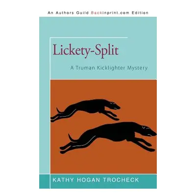 "Lickety-Split: A Truman Kicklighter Mystery" - "" ("Trocheck Kathy Hogan")(Paperback)