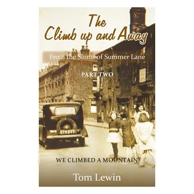 "The Climb Up and Away: From the Slums of Summer Lane: Part Two - We Climbed a Mountain" - "" ("