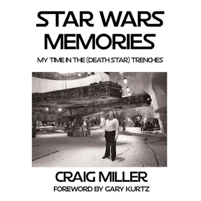 "Star Wars Memories: My Time In The (Death Star) Trenches" - "" ("Kurtz Gary")(Paperback)