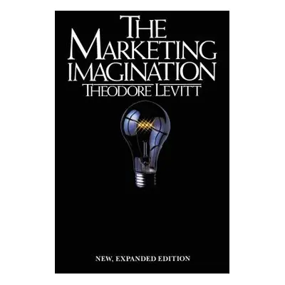 "Marketing Imagination: New, Expanded Edition" - "" ("Levitt Theodore")(Paperback)