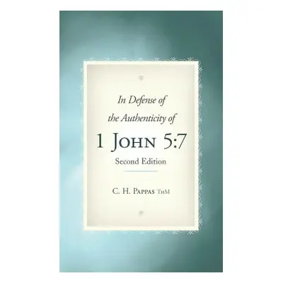 "In Defense of the Authenticity of 1 John 5: 7" - "" ("Pappas Thm C. H.")(Paperback)