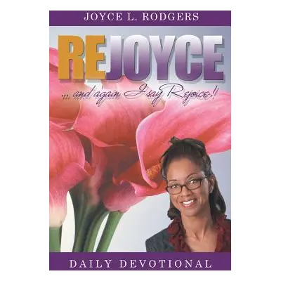 "Rejoyce!: Daily Devotional" - "" ("Rodgers Joyce L.")(Paperback)