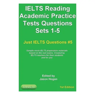 "IELTS Reading. Academic Practice Tests Questions Sets 1-5. Sample mock IELTS preparation materi