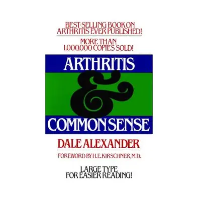 "Arthritis and Common Sense" - "" ("Alexander Dale")(Paperback)