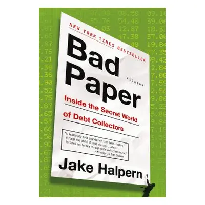 "Bad Paper: Inside the Secret World of Debt Collectors" - "" ("Halpern Jake")(Paperback)