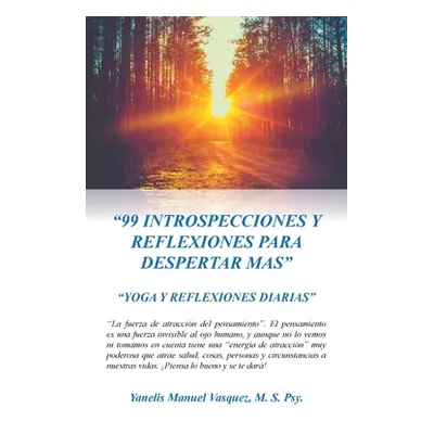 "99 Introspecciones Y Reflexiones Para Despertar Mas: Yoga Y Reflexiones Diarias" - "" ("Vasquez