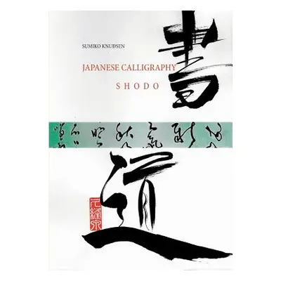 "Japanese Calligraphy: Shodo" - "" ("Knudsen Sumiko")(Paperback)