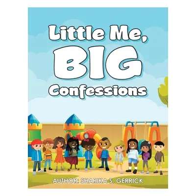 "Little Me, Big Confessions" - "" ("Gerrick Sharika S.")(Paperback)