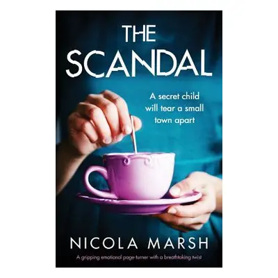 "The Scandal: A gripping emotional page turner with a breathtaking twist" - "" ("Marsh Nicola")(