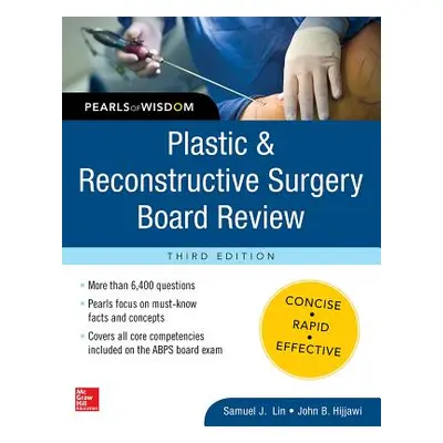 "Plastic and Reconstructive Surgery Board Review: Pearls of Wisdom, Third Edition" - "" ("Hijjaw