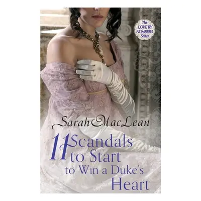 "Eleven Scandals to Start to Win a Duke's Heart" - "Number 3 in series" ("MacLean Sarah")(Paperb