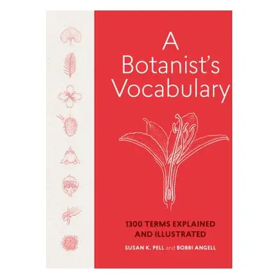 "A Botanist's Vocabulary: 1300 Terms Explained and Illustrated" - "" ("Pell Susan K.")(Pevná vaz