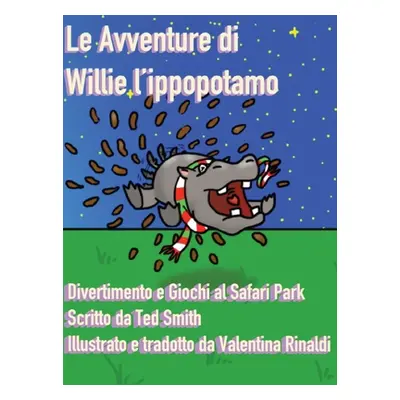 "Le Avventure di Willie l'Ippopotamo: Divertimento e Giochi al Safari Park" - "" ("Smith Ted")(P