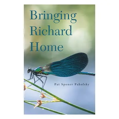 "Bringing Richard Home" - "" ("Sponer Paholsky Pat")(Paperback)