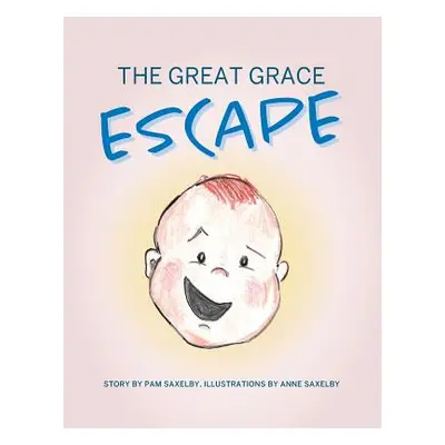 "The Great Grace Escape" - "" ("Saxelby Pam")(Paperback)