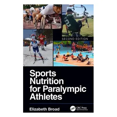 "Sports Nutrition for Paralympic Athletes, Second Edition" - "" ("Broad Elizabeth")(Pevná vazba)