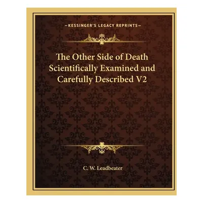 "The Other Side of Death Scientifically Examined and Carefully Described V2" - "" ("Leadbeater C