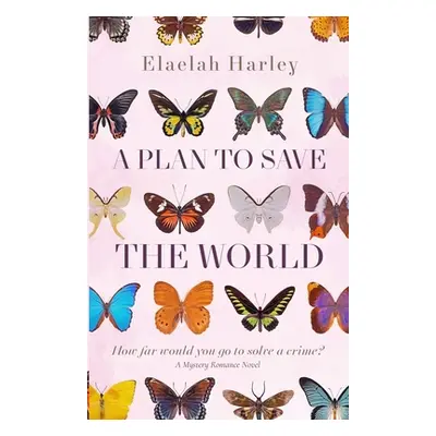 "A Plan to Save the World" - "" ("Harley Elaelah")(Paperback)