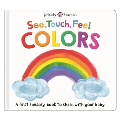 "See, Touch, Feel: Colors" - "" ("Priddy Roger")(Board Books)