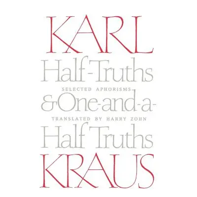 "Half-Truths and One-And-A-Half Truths: Selected Aphorisms" - "" ("Kraus Karl")(Paperback)