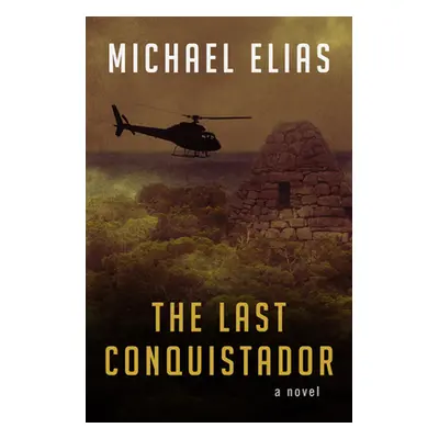 "The Last Conquistador" - "" ("Elias Michael")(Paperback)