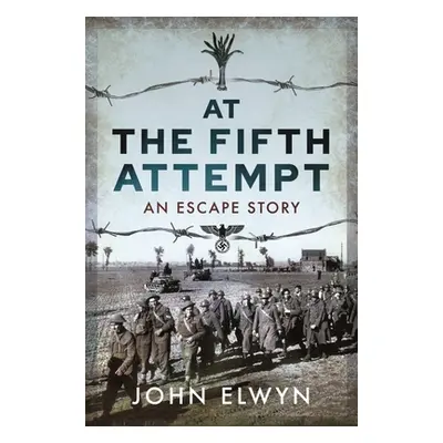 "At the Fifth Attempt: An Escape Story" - "" ("Elwyn John")(Paperback)